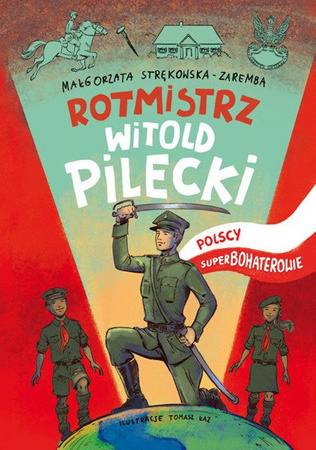 ROTMISTRZ WITOLD PILECKI. POLSCY SUPERBOHATEROWIE + KARTA
