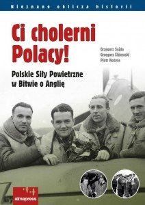 Ci cholerni Polacy!- Grzegorz Sojda, Grzegorz Śliżewski,  Piotr Hodyra 