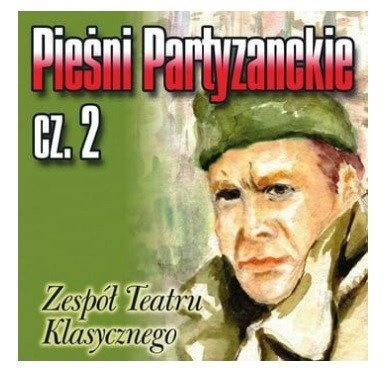 PIEŚNI PARTYZANCKIE CZ. 2 - ZESPÓŁ TEATRU KLASYCZNEGO