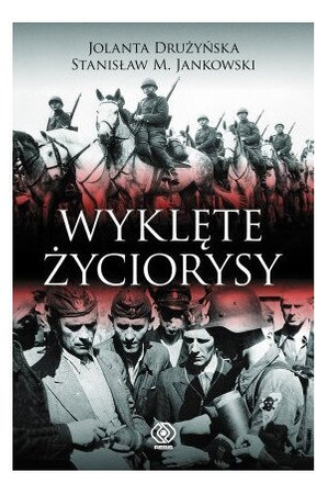 Wyklęte życiorysy- Jolanta Drużyńska, Stanisław M. Jankowski, Bryan Mark Rigg