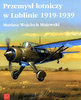 The aviation industry in Lublin 1919-1939- Mariusz Wojciech Majewski