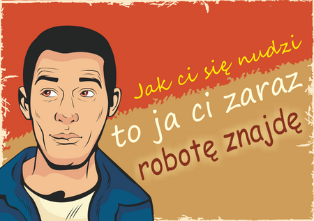 Magnes PM 0143 Jak ci się nudzi to ja ci zaraz robotę znajdę