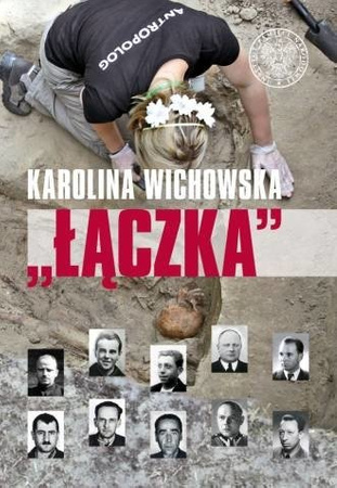 Łączka Poszukiwanie i identyfikacja ofiar terroru komunistycznego pochowanych na warszawskich Powązkach- Karolina Wichowska 