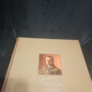 GENERA WADYSAW SIKORSKI 1881-1943- opracowanie zbiorowe