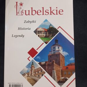 Lubelskie - Zabytki, Historia, Legendy